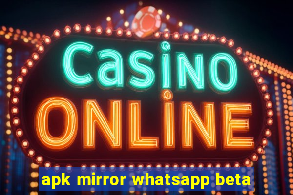 apk mirror whatsapp beta